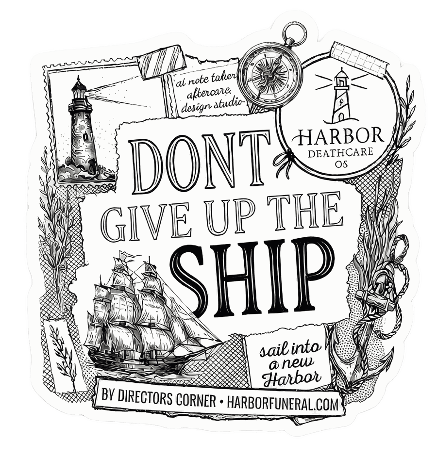 Don't give up the ship — sail into a new Harbor. Harbor Deathcare OS, by Director's Corner.